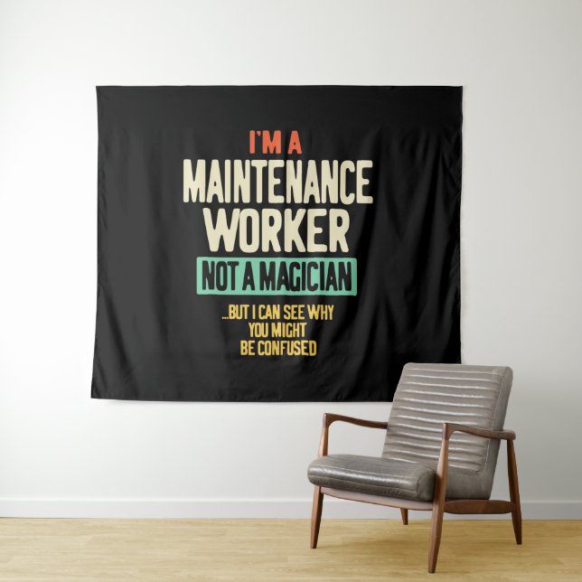 I'm a Maintenance Worker Not a Magician Tapestry (In Situ (Horizontal))