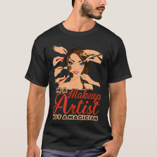Im a Makeup Artist Not a Magician  Esthetician Gif T-Shirt
