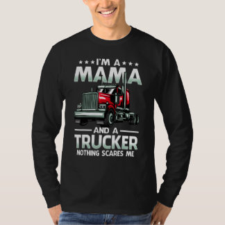 I'm A Mama And Trucker Nothing Scares Me Mother's T-Shirt