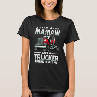I'm A Mamaw And Trucker Nothing Scares Me Fathers T-Shirt