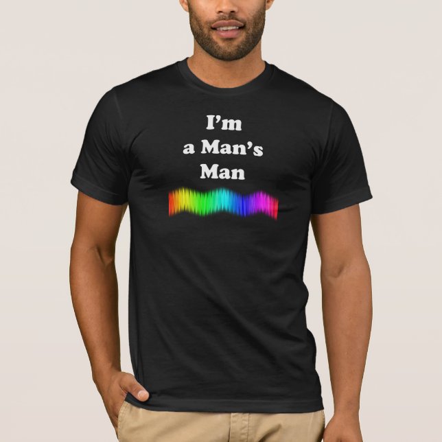 I'm A Man's Man T-Shirt (Front)