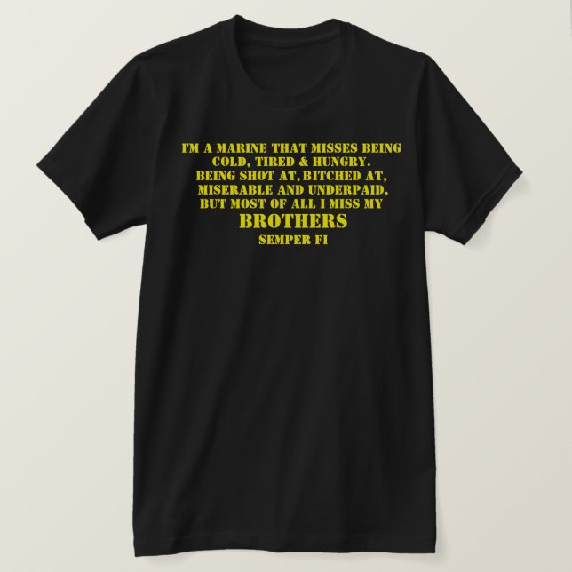 I'M A MARINE THAT MISSES BEING  T-Shirt (Design Front)