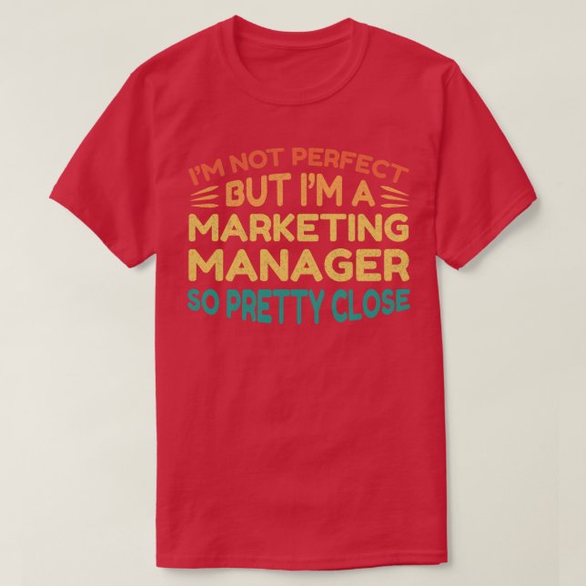 Im a Marketing Manager Funny Saying T-Shirt (Design Front)