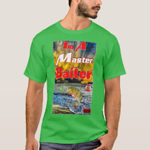 Im A Master Baiter T-Shirt