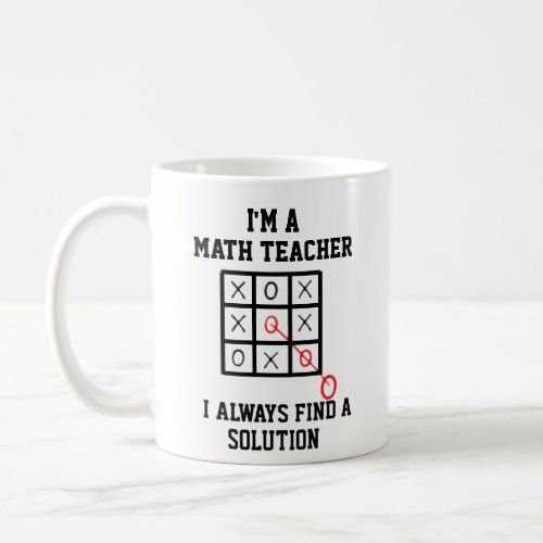 Im A Math Teacher I Always Find A Solution Mug