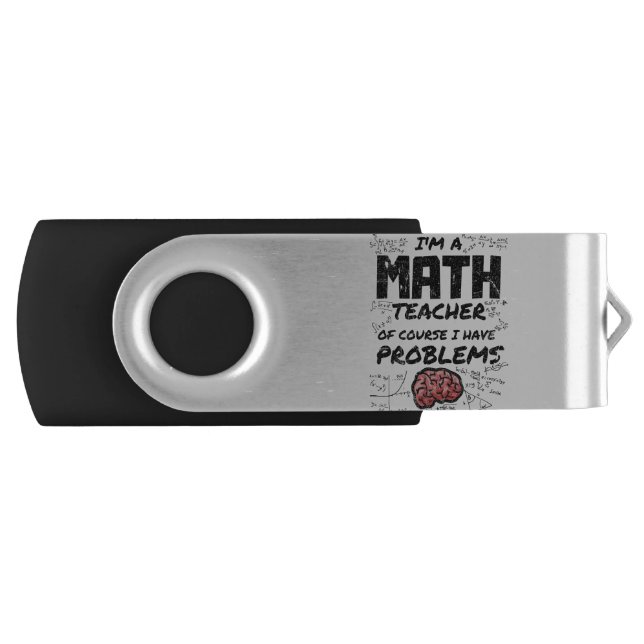I'm a Math Teacher Of Course I have Problems Flash Drive (Front)