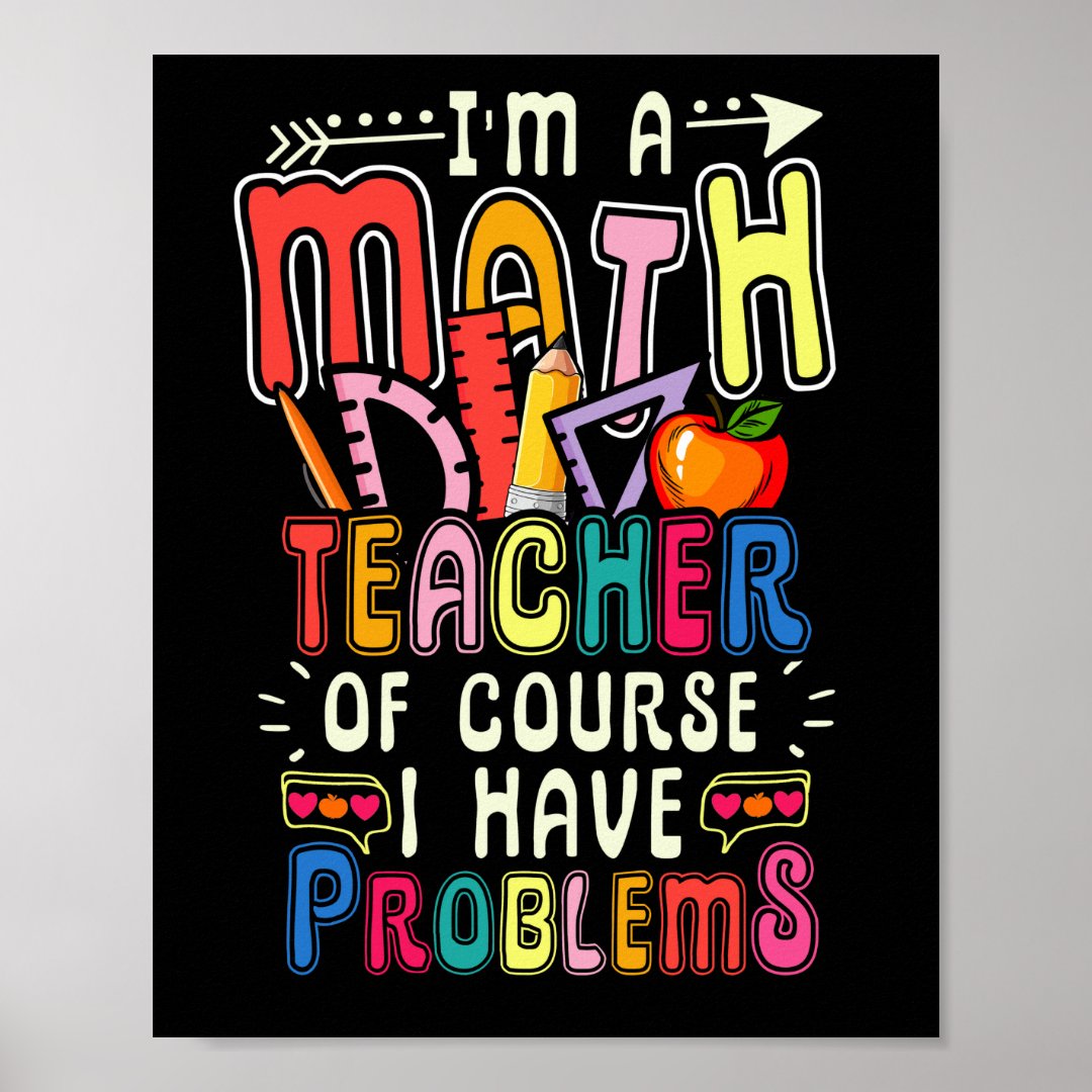 I'm a Math Teacher of Course I Have Problems Mat Poster | Zazzle