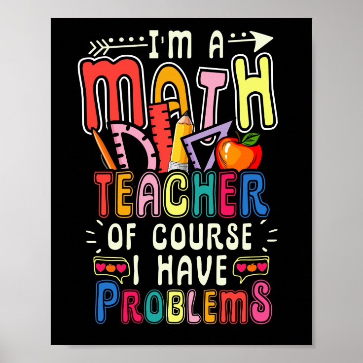 I'm a Math Teacher of Course I Have Problems Mat Poster | Zazzle