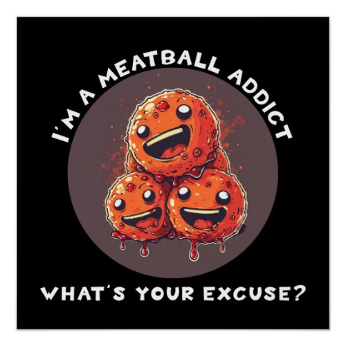 Im A Meatball Addict Poster
