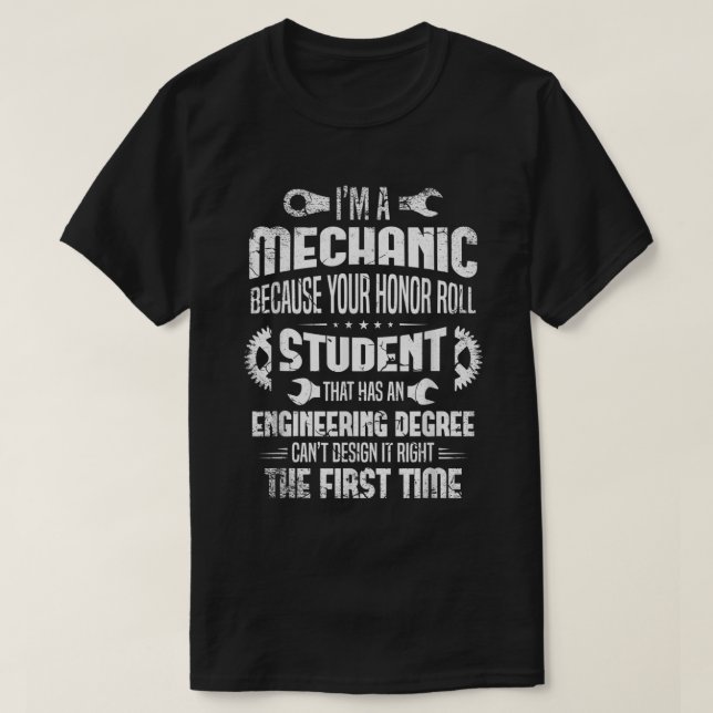 I'm a mechanic because your honor roll student Han T-Shirt (Design Front)