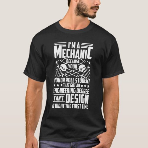 Im A Mechanic Because Your Honor Roll Student T_Shirt