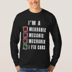 Im A Mechanic I Fix Cars T-Shirt