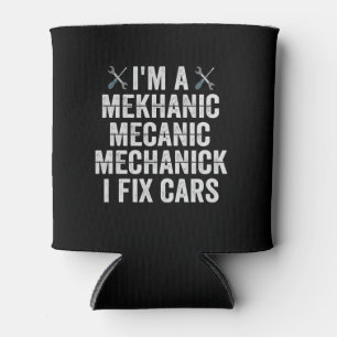 I'm a Mechanic Mekanic I Fix Cars Funny Repairman Can Cooler