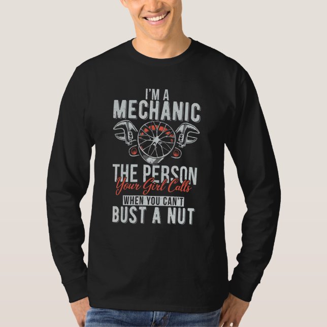 Im A Mechanic The Person Your Girl Calls Repair Me T-Shirt (Front)