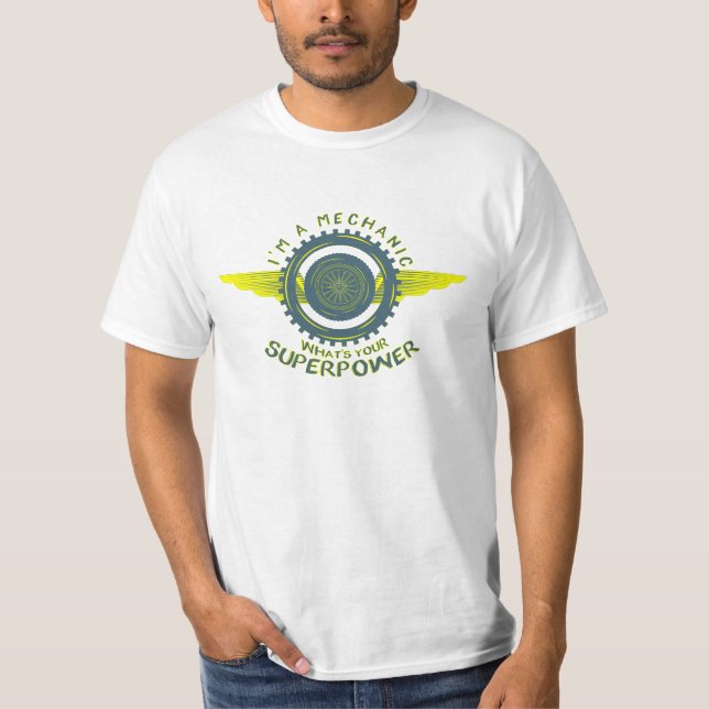 I'm a Mechanic What's Your Superpower T-Shirt (Front)