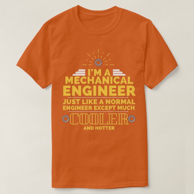 Im a mechanical engineer just like a normal engine T-Shirt (Design Front)