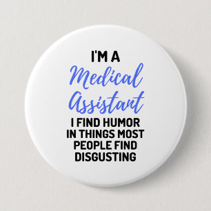 I'm A Medical Assistant I Find Humor In Things 2 Button