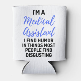 I'm A Medical Assistant I Find Humor In Things 2 Can Cooler