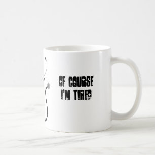 I'm a medical student. Of course I'm tired Coffee Mug