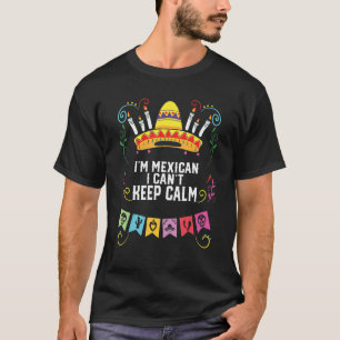 I'm A Mexican I Can't Keep Calm Mexico Pride Count T-Shirt