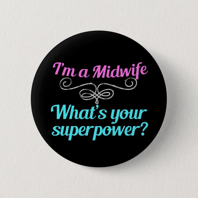 I'm a Midwife, What's Your Superpower Button (Front)