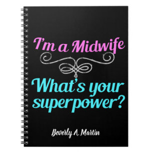 I'm a Midwife, What's Your Superpower Cute Custom Notebook