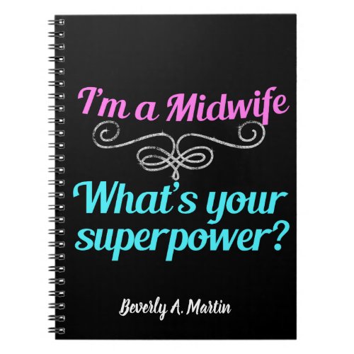 Im a Midwife Whats Your Superpower Cute Custom Notebook