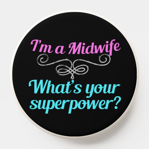 Im a Midwife Whats Your Superpower PopSocket