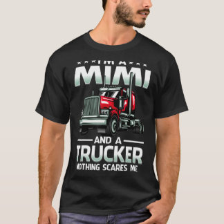 I'm A Mimi And Trucker Nothing Scares Me Mothers D T-Shirt