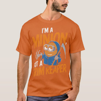 im a minion not a grim reaper T-Shirt