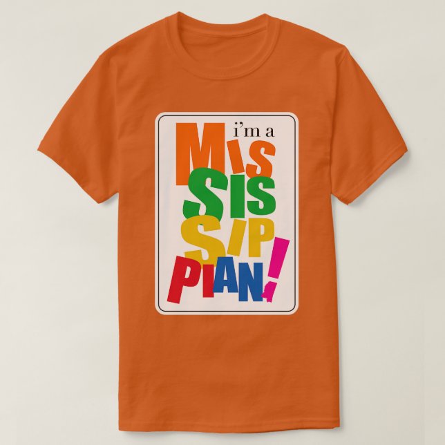 Im a Mississippian T-Shirt (Design Front)