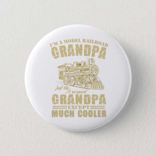 Im A Model Railroad Grandpa Just Like A Normal Gr Button