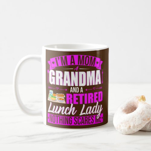 Im A Mom A Grandma A Retired Lunch Lady Happy Coffee Mug