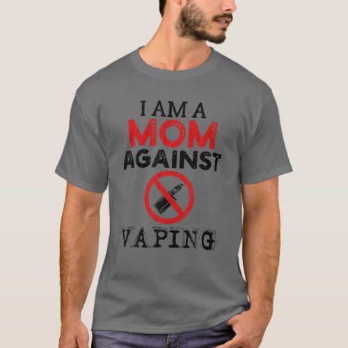 Im A Mom Against Vaping Anti Vape Non Smoking Smok T_Shirt
