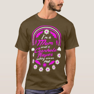 Im A Mom And A Cornhole Player Nothing Scares Me M T-Shirt