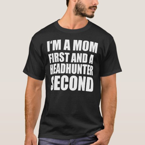 Im A Mom And A Headhunter  Graphical Text T_Shirt