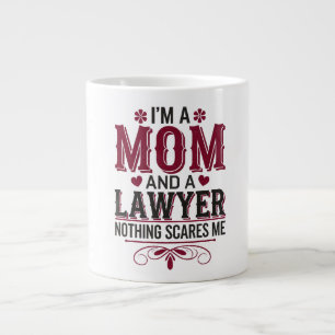 I'M A MOM AND A LAWYER. NOTHING SCARES ME GIANT COFFEE MUG