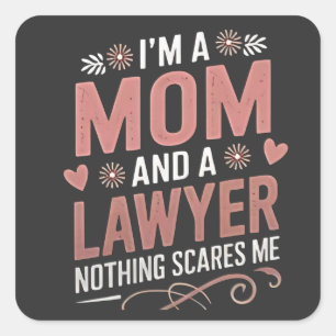 I'm a Mom and a Lawyer Nothing Scares Me Square Sticker
