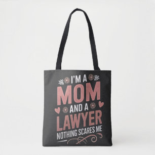 I'm a Mom and a Lawyer Nothing Scares Me Tote Bag
