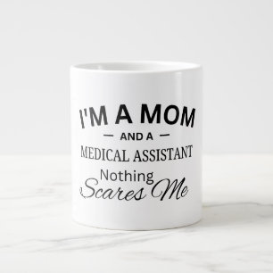 I'm a Mom And a Medical Assistant Nothing Scares Giant Coffee Mug