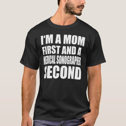 Im A Mom And A Medical Sonographer  Graphical Tex T_Shirt