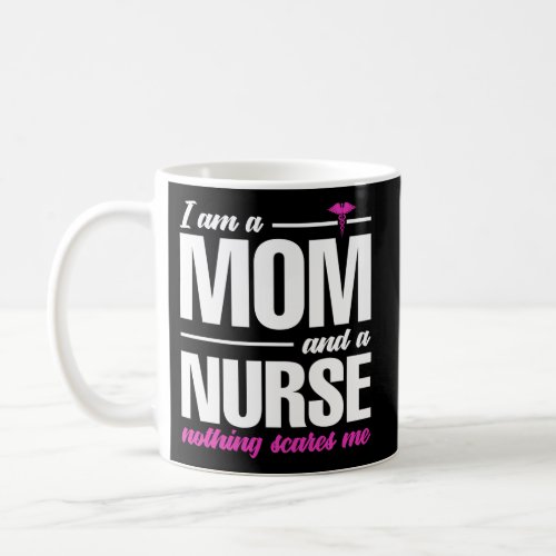 IM A Mom And A Nurse For Medical Coffee Mug