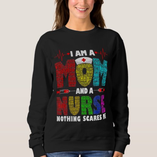 Im A Mom And A Nurse Nothing Scares Me 3 Sweatshirt