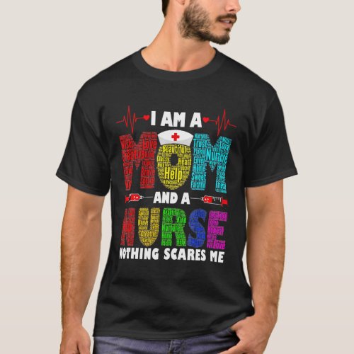 Im A Mom And A Nurse Nothing Scares Me 3 T_Shirt