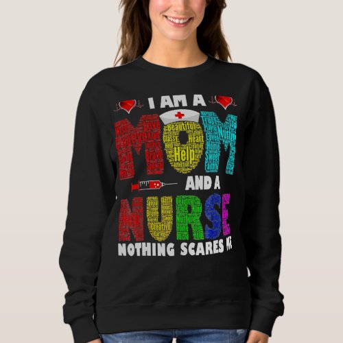 Im A Mom And A Nurse Nothing Scares Me Sweatshirt