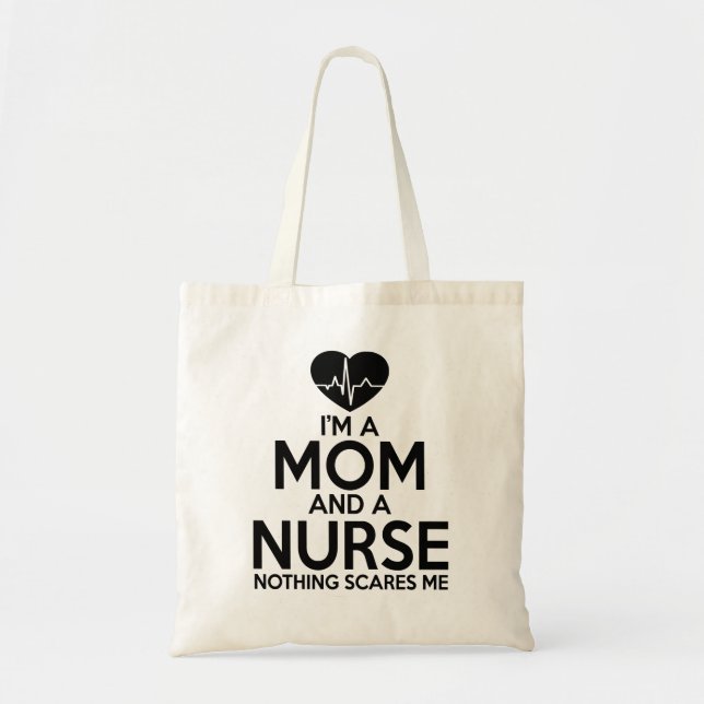 I'm A Mom And A Nurse Nothing Scares Me Tote Bag (Front)