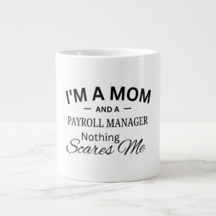 I'm a Mom And a Payroll Manager Nothing Scares me Giant Coffee Mug
