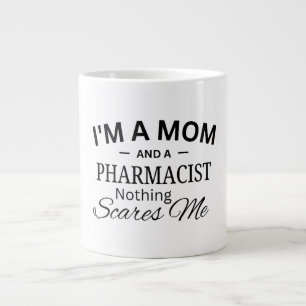 I'm a Mom And a Pharmacist Nothing Scares me Giant Coffee Mug