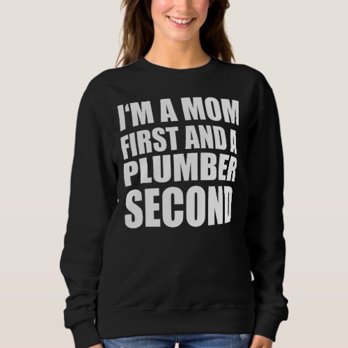 Im A Mom And A Plumber  Graphical Text Sweatshirt
