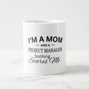 I'm a Mom And a Project Manager Nothing Scares me Giant Coffee Mug